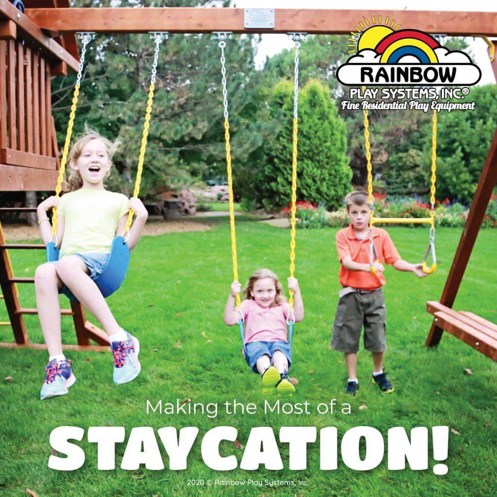 Making the Best of a Staycation Rainbow Play Systems